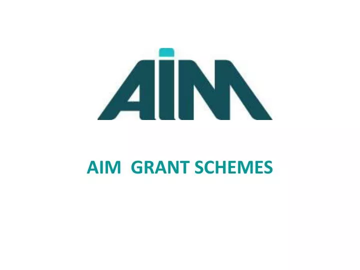aim grant schemes