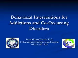 Behavioral Interventions for Addictions and Co-Occurring Disorders