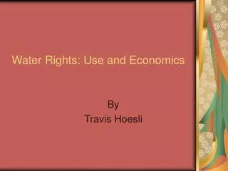 Water Rights: Use and Economics