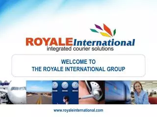 WELCOME TO THE ROYALE INTERNATIONAL GROUP