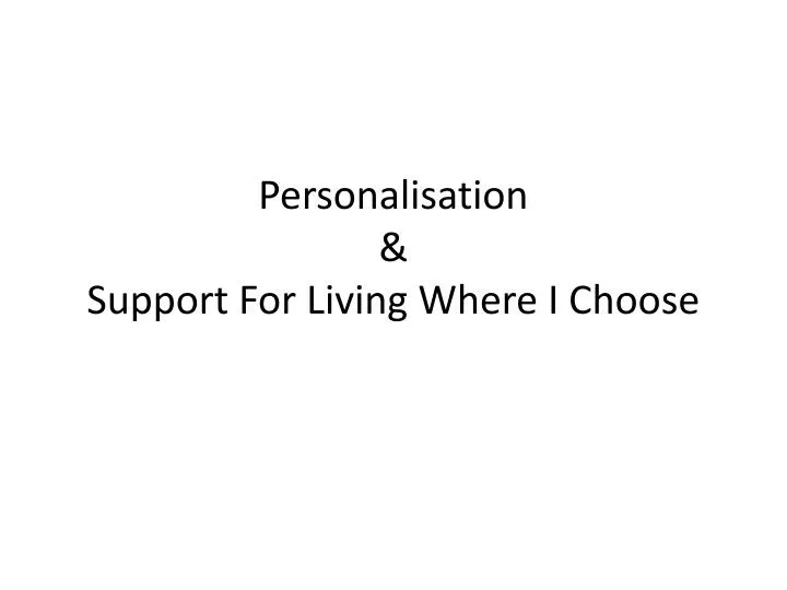personalisation support for living where i choose