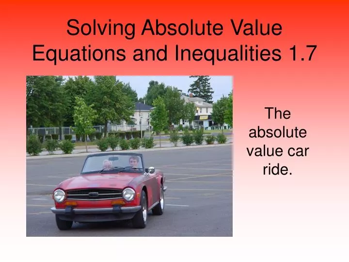 solving absolute value equations and inequalities 1 7
