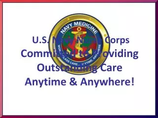 U.S. Navy Nurse Corps Committed to Providing Outstanding Care Anytime &amp; Anywhere!