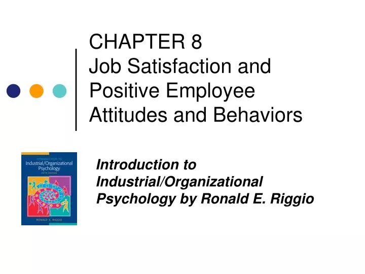chapter 8 job satisfaction and positive employee attitudes and behaviors