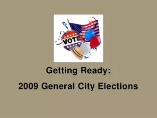 Getting Ready: 2009 General City Elections