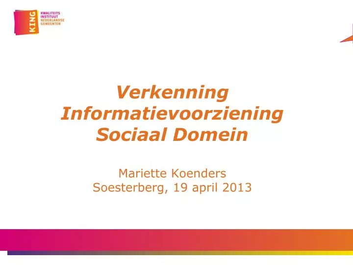 verkenning informatievoorziening sociaal domein mariette koenders soesterberg 19 april 2013