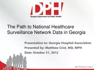 Presentation to: Georgia Hospital Association Presented by: Matthew Crist , MD, MPH