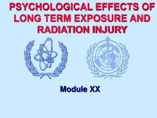PSYCHOLOGICAL EFFECTS OF LONG TERM EXPOSURE AND RADIATION INJURY