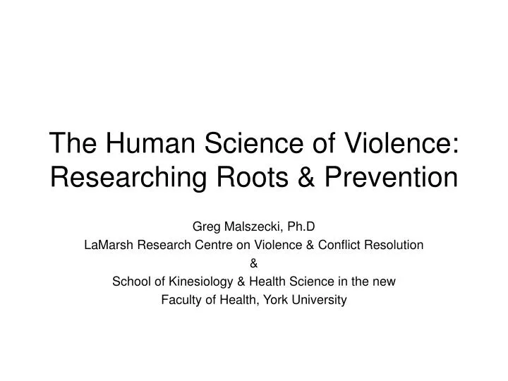 the human science of violence researching roots prevention
