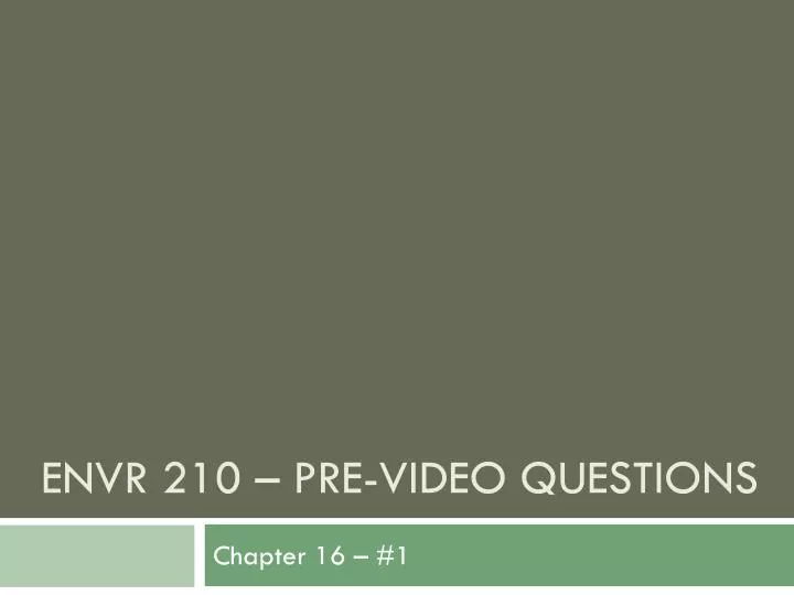 envr 210 pre video questions