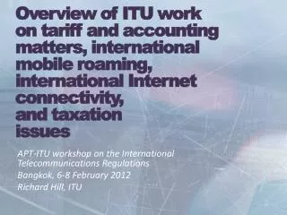 APT-ITU workshop on the International Telecommunications Regulations Bangkok, 6-8 February 2012