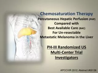 Chemosaturation Therapy Percutaneous Hepatic Perfusion (PHP) Compared with