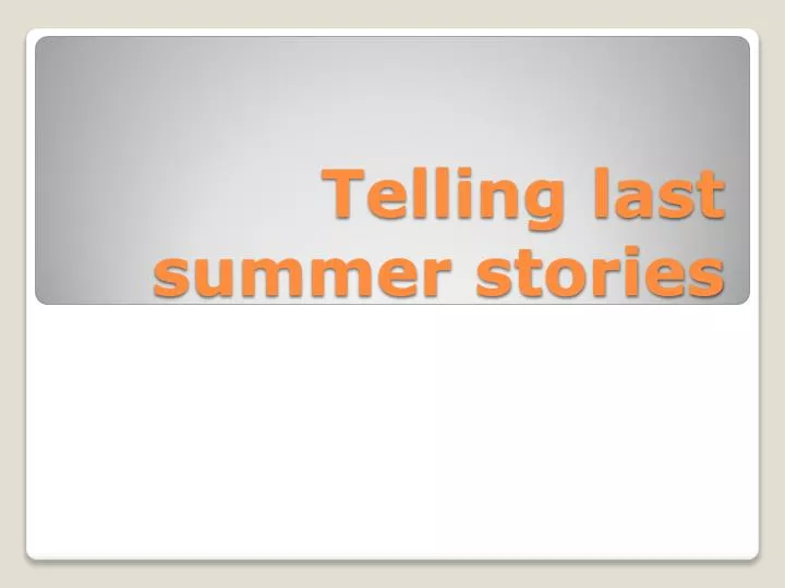 telling last summer stories