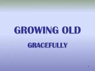 GROWING OLD
