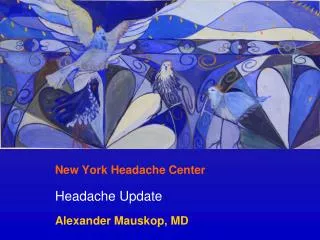 New York Headache Center Headache Update Alexander Mauskop, MD
