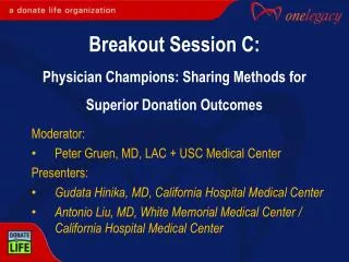 Breakout Session C: Physician Champions: Sharing Methods for Superior Donation Outcomes