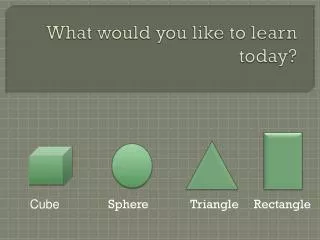 What would you like to learn today?