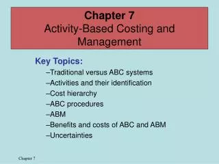 Key Topics: Traditional versus ABC systems Activities and their identification Cost hierarchy
