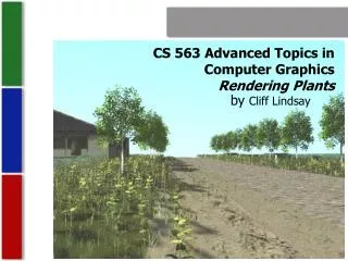 CS 563 Advanced Topics in Computer Graphics Rendering Plants