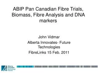 ABIP Pan Canadian Fibre Trials, Biomass, Fibre Analysis and DNA markers