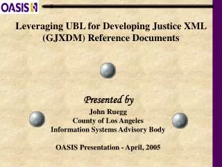 Leveraging UBL for Developing Justice XML (GJXDM) Reference Documents