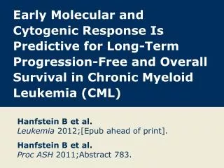 Hanfstein B et al. Leukemia 2012;[Epub ahead of print].