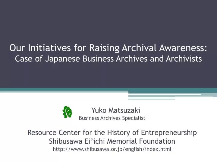 our initiatives for raising archival awareness case of japanese business archives and archivists