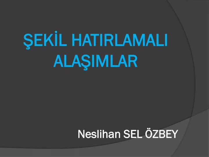 ek l hatirlamali ala imlar neslihan sel zbey