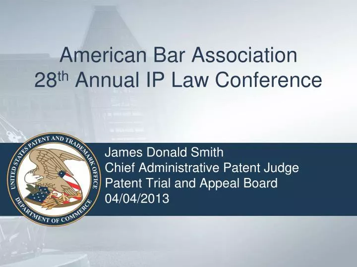 american bar association 28 th annual ip law conference