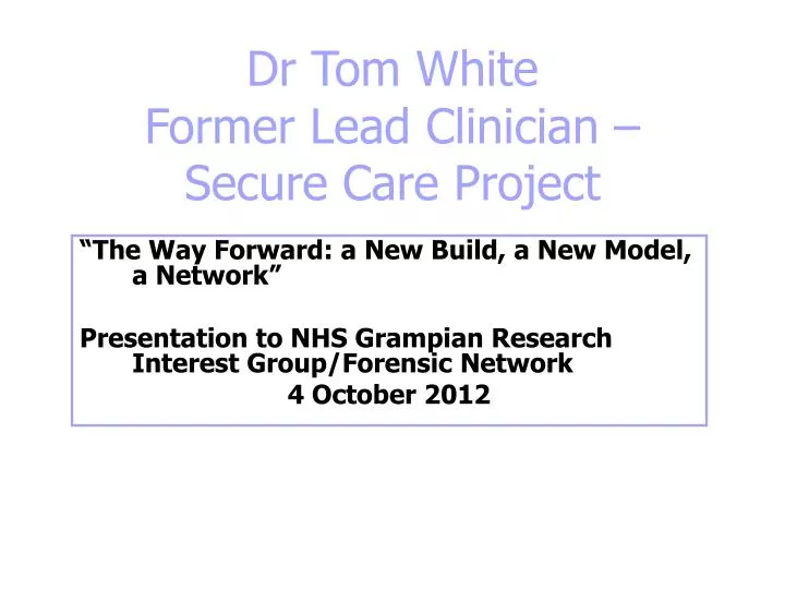 dr tom white former lead clinician secure care project