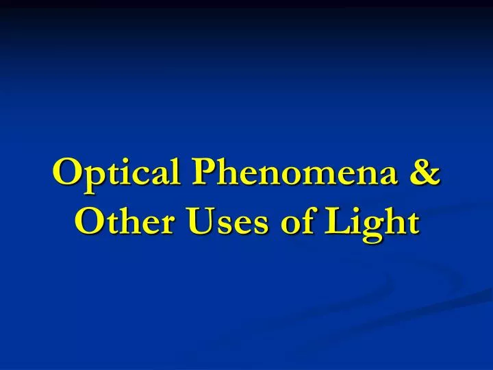optical phenomena other uses of light