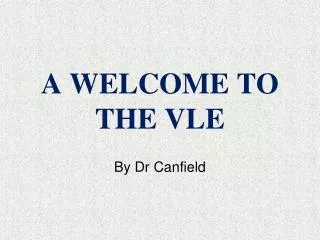 A WELCOME TO THE VLE