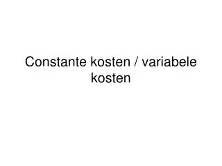 Constante kosten / variabele kosten