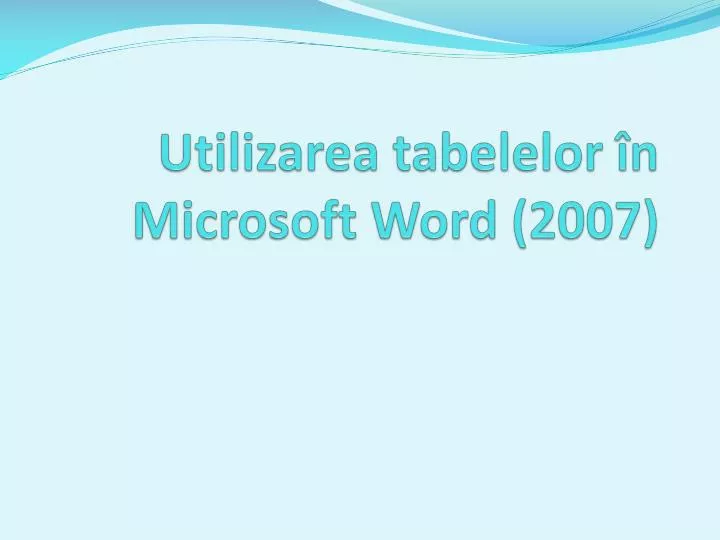 utilizarea tabelelor n microsoft w ord 2007