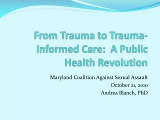 From Trauma to Trauma-Informed Care: A Public Health Revolution