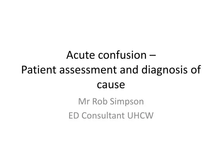 acute confusion patient assessment and diagnosis of cause
