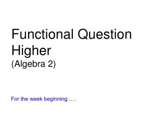 Functional Question Higher (Algebra 2)