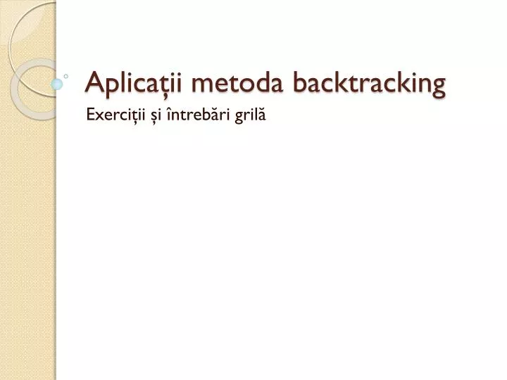 aplica ii metoda backtracking