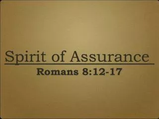Spirit of Assurance Romans 8:12-17