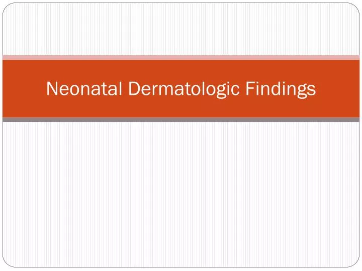 neonatal dermatologic findings