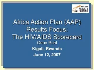 Africa Action Plan (AAP) Results Focus: The HIV/AIDS Scorecard