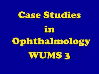 Case Studies in Ophthalmology WUMS 3