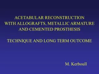 ACETABULAR RECONSTRUCTION WITH ALLOGRAFTS, METALLIC ARMATURE AND CEMENTED PROSTHESIS