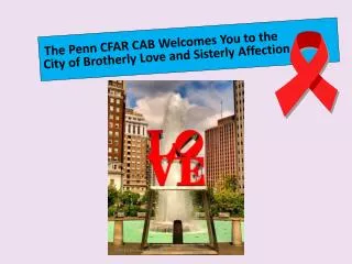 The Penn CFAR CAB Welcomes You to the City of Brotherly Love and Sisterly Affection