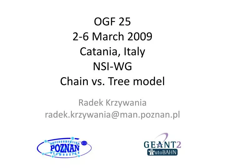 ogf 25 2 6 march 2009 catania italy nsi wg chain vs tree model