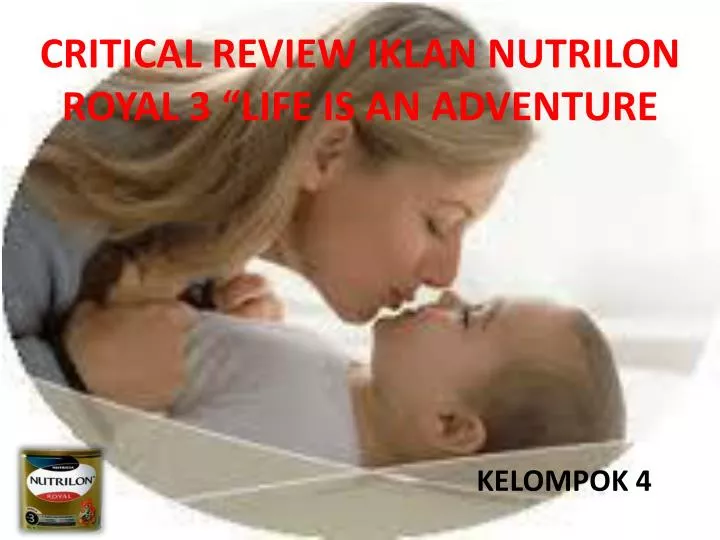 critical review iklan nutrilon royal 3 life is an adventure