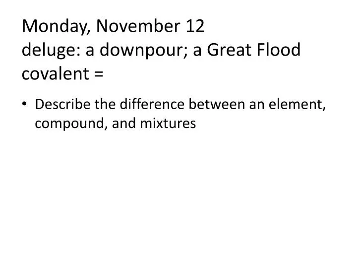 monday november 12 deluge a downpour a great flood covalent