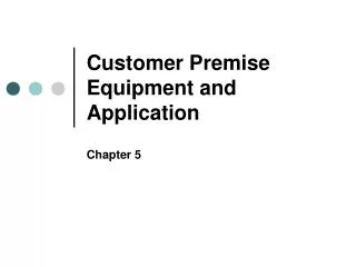 Customer Premise Equipment and Application