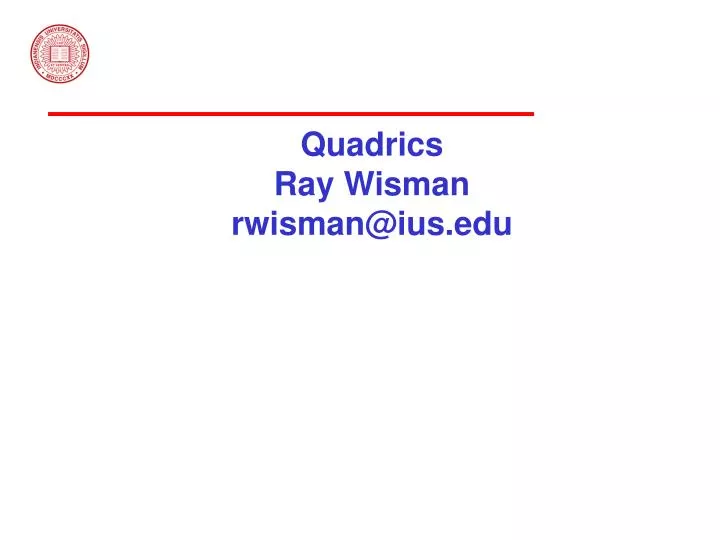 quadrics ray wisman rwisman@ius edu