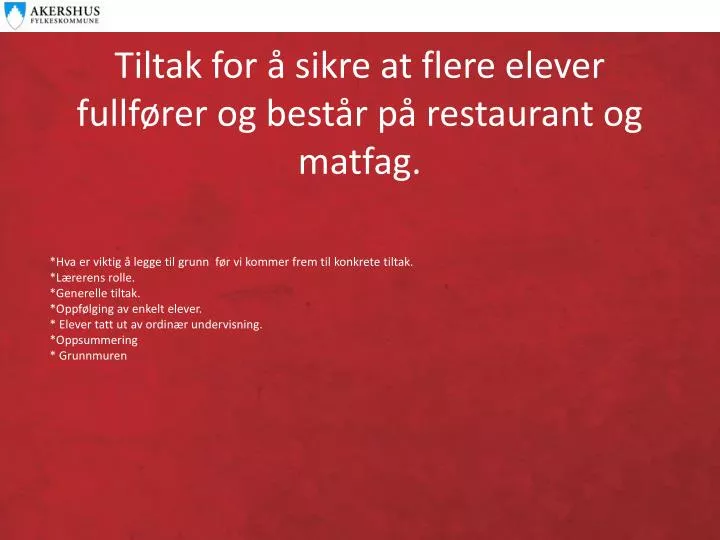 tiltak for sikre at flere elever fullf rer og best r p restaurant og matfag